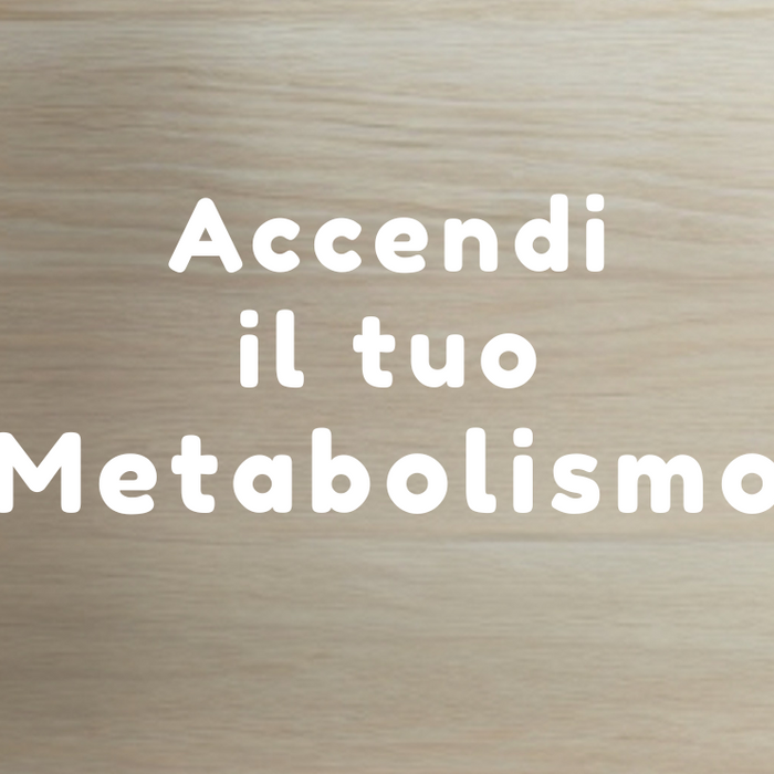Accendi il tuo Metabolismo in 15 Giorni